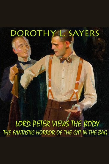 Lord Peter Views the Body The Fantastic Horror of the Cat in the Bag - cover