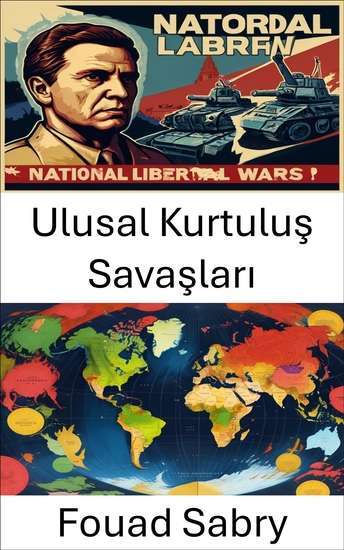 Ulusal Kurtuluş Savaşları - Küresel Egemenlik ve Kimlik Mücadelesi - cover