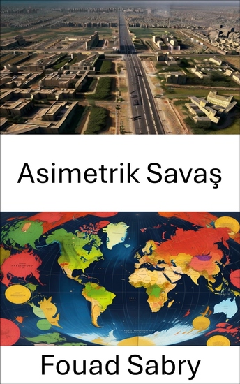 Asimetrik Savaş - Güç Değişimlerini ve Stratejik Dengesizlikleri Anlamak - cover