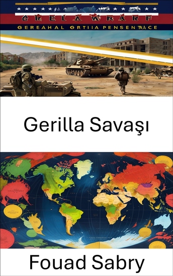 Gerilla Savaşı - Modern Çatışmalarda Direniş ve Ayaklanma Stratejileri - cover