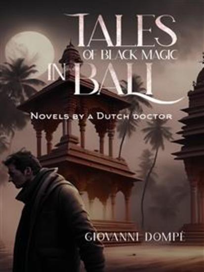 Tales of black magic in Bali Novels by a Dutch doctor - cover