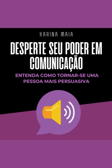 Desperte seu poder em comunicação - Entenda como tormar-se uma pessoa mais persuasiva - cover