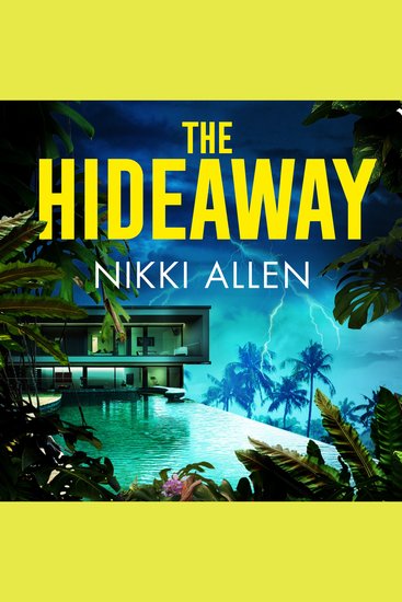 The Hideaway - Escape To The Costa Rican Rainforest with this Gripping Pulse-pounding Destination Thriller - cover