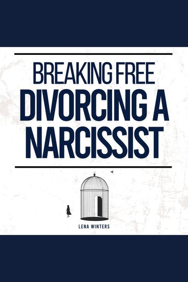 Breaking Free: Divorcing a Narcissist: Outsmart Gaslighting Techniques Secure Your Future and Heal from Emotional Abuse without Compromising Your Dignity - cover