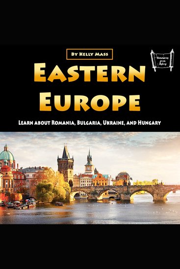 Eastern Europe - Learn about Romania Bulgaria Ukraine and Hungary - cover