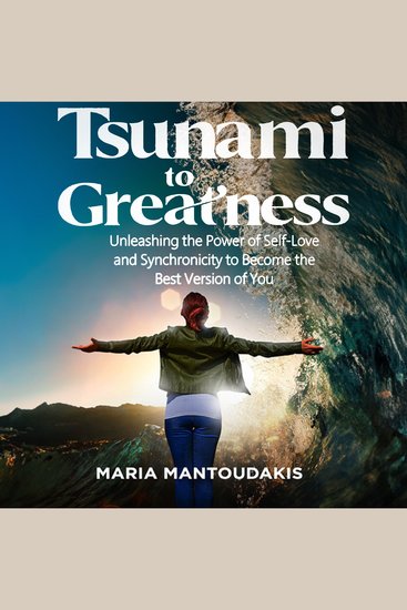 Tsunami To Greatness - Unleashing the Power of Self Love and Synchronicity to Become the Best Version of You - cover