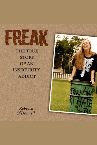 Freak - The True Story of an Insecurity Addict - cover