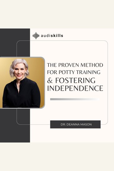 The Proven Method for Potty Training and Fostering Independence - cover