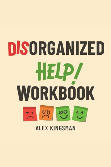 Disorganized Help Workbook - How to Turn Intense Emotions into Catalysts to Break Free from Fearful Avoidant Attachment - cover