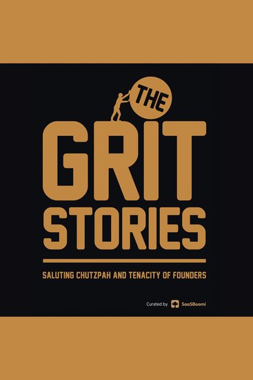 The Grit Stories - Saluting Chutzpah and Tenacity of Founders - cover