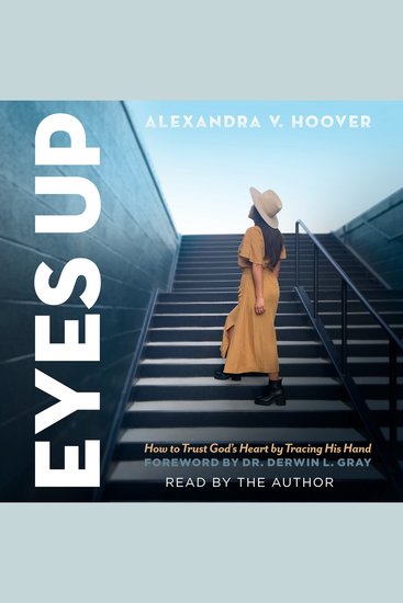 Eyes Up - How to Trust God’s Heart by Tracing His Hand - cover