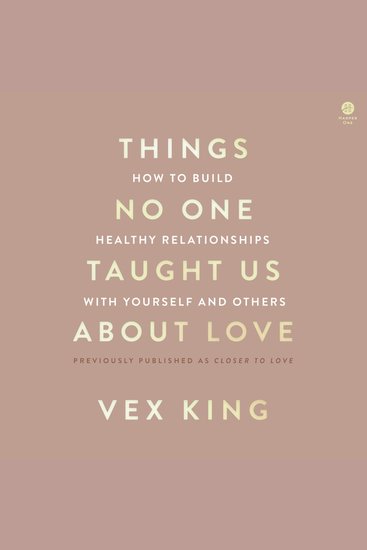 Things No One Taught Us About Love - How to Build Healthy Relationships with Yourself and Others - cover