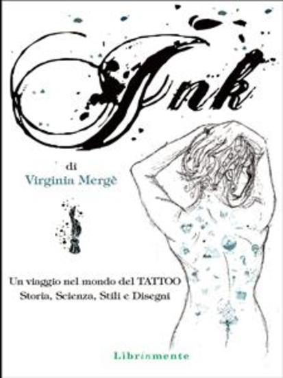 INK Un viaggio nel mondo del TATTOO - Storia scienza stili e disegni - cover