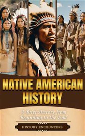 Native American History - A Brief Overview from Beginning to the End - cover