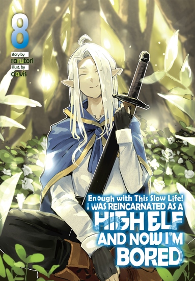 Enough with This Slow Life! I Was Reincarnated as a High Elf and Now I'm Bored: Volume 8 - cover