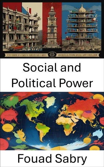 Social and Political Power - Exploring Influence and Authority in Modern Governance - cover