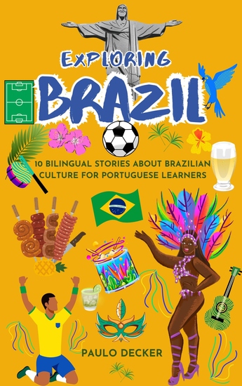 Exploring Brazil - 10 Bilingual Stories About Brazilian Culture for Portuguese Learners - cover