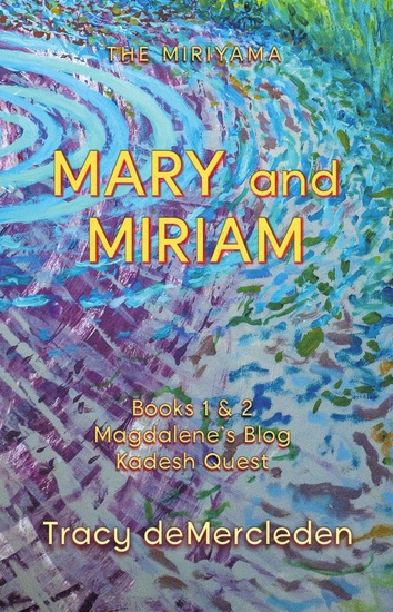 Mary and Miriam - Books 1 & 2 Magdalene's Blog Kadesh Quest - cover