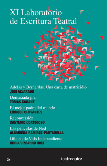 XI Laboratorio de Escritura Teatral (LET) - Adelas y Bernardas Una carta de matricidio – Demasiada piel – El mejor padre del mundo – Reconversión – Las películas de Ned – Oficina de Vida Independiente - cover