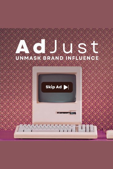 AdJust - Unmask Brand Influence Take Control of Advertising's hidden impact on your life - cover