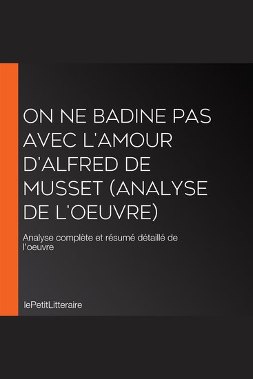 On ne badine pas avec l'amour d'Alfred de Musset (Analyse de l'oeuvre) - Analyse complète et résumé détaillé de l'oeuvre - cover