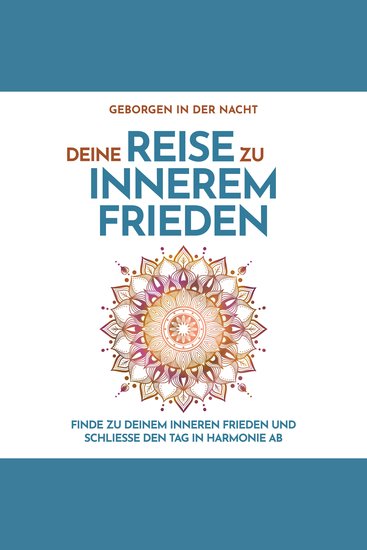 Geborgen in der Nacht: Deine Reise zu innerem Frieden - Finde zu deinem inneren Frieden und schließe den Tag in Harmonie ab - cover