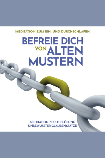 Meditation zur Auflösung unbewusster Glaubenssätze: Meditation zum Ein- und Durchschlafen - Befreie dich von alten Mustern - cover