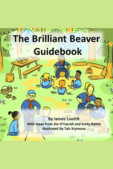 The Brilliant Beaver Guidebook - Ideas and approaches to help you and your Beavers get the most out of scouting - cover