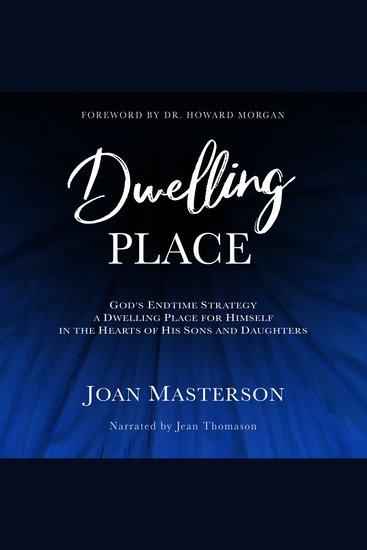 Dwelling Place - God's Endtime Strategy A Dwelling Place for Himself in the Hearts of His Sons and Daughters - cover
