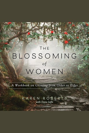 The Blossoming of Women - A Workbook on Growing from Older to Elder - cover