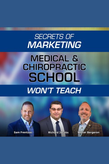 Secrets of Marketing Medical & Chiropractic School Won't Teach - cover
