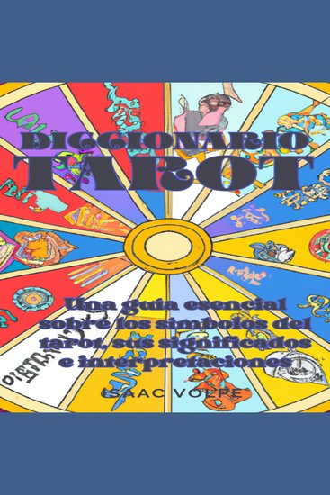 DICCIONARIO TAROT - Una guía esencial sobre los símbolos del tarot sus significados e interpretaciones - cover