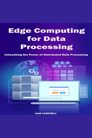 Edge Computing for Data Processing - Unleashing the Power of Distributed Data Processing - cover