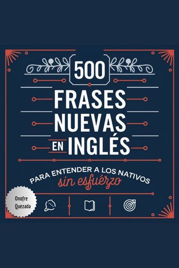 500 Frases Nuevas en INGLES Para Entender a los Nativos Sin Esfuerzo - cover