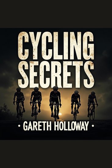 Cycling Secrets: Unmasking the Tour de France's Greatest Scandal - Unlock the Tour de France Scandal with Engaging Audio Lessons for Passionate Cyclists! - cover