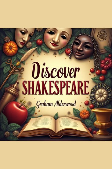 Discover Shakespeare: The Man Behind the Curtain - Uncover Shakespeare's Secrets! Immersive audio lessons for the ultimate literary journey - cover