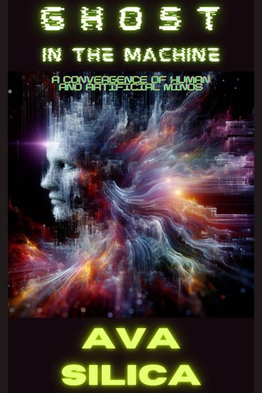 Ghost in the Machine - A Convergence of Human and Artificial Minds - cover