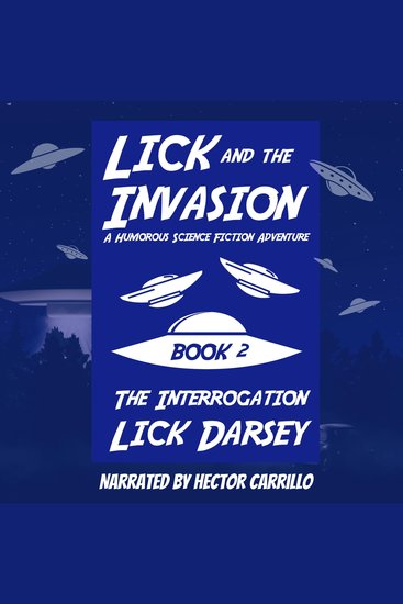 Lick and the Invasion: The Interrogation (Book 2) (A Humorous Science Fiction Adventure) - cover