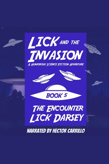 Lick and the Invasion: The Encounter (Book 5) (A Humorous Science Fiction Adventure) - cover