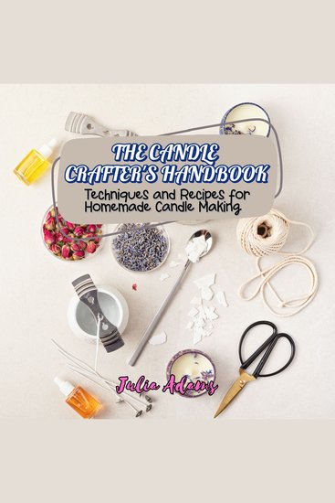 The Candle Crafter's Handbook - Techniques and Recipes for Homemade Candle Making - cover