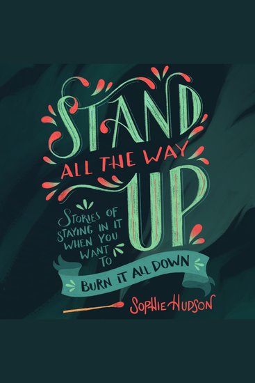 Stand All the Way Up - Stories of Staying in It When You Want to Burn It All Down - cover