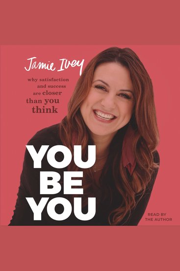 You Be You - Why Satisfaction and Success Are Closer Than You Think - cover