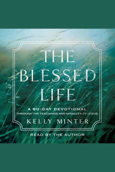 The Blessed Life - A 90-Day Devotional Through the Teachings and Miracles of Jesus - cover