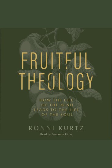 Fruitful Theology - How the Life of the Mind Leads to the Life of the Soul - cover