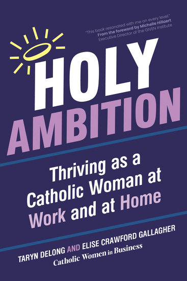 Holy Ambition - Thriving as a Catholic Woman at Work and at Home - cover