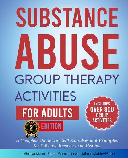 Substance Abuse Group Therapy Activities for Adults - A Complete Guide with 800 Exercises and Examples for Effective Recovery and Healing - cover