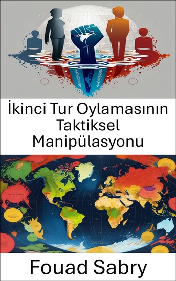 İkinci Tur Oylamasının Taktiksel Manipülasyonu - Seçim Sistemlerinde Stratejik Dinamikler - cover