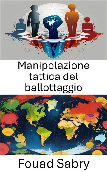 Manipolazione tattica del ballottaggio - Dinamiche strategiche nei sistemi elettorali - cover