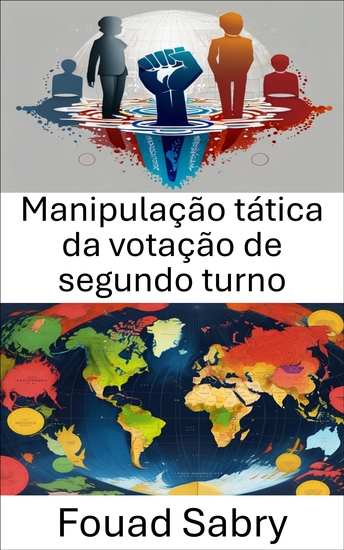 Manipulação tática da votação de segundo turno - Dinâmica Estratégica em Sistemas Eleitorais - cover