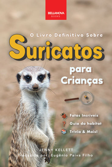 O Livro Definitivo Sobre Suricatos Para Crianças - Mais De 100 Fatos Incríveis Sobre Suricatos Fotos Trívia & Mais - cover